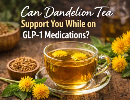 Can Dandelion Tea Support You While Taking GLP-1’s Or A Natural Alternative